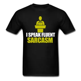 I Speak Fluent Sarcasm Men's T-Shirt