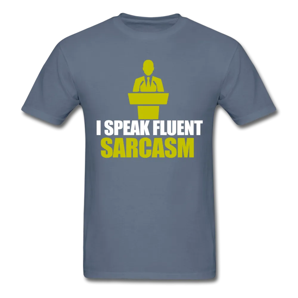 I Speak Fluent Sarcasm Men's T-Shirt