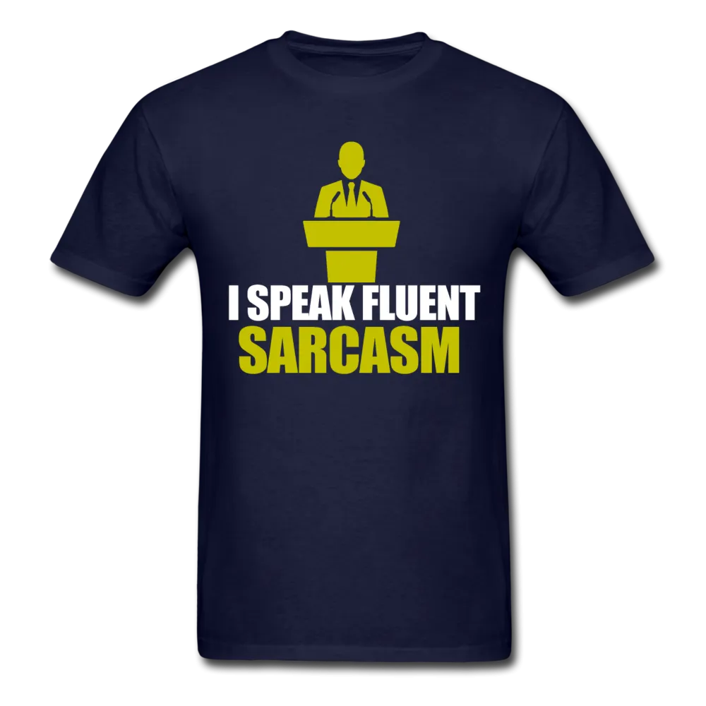 I Speak Fluent Sarcasm Men's T-Shirt