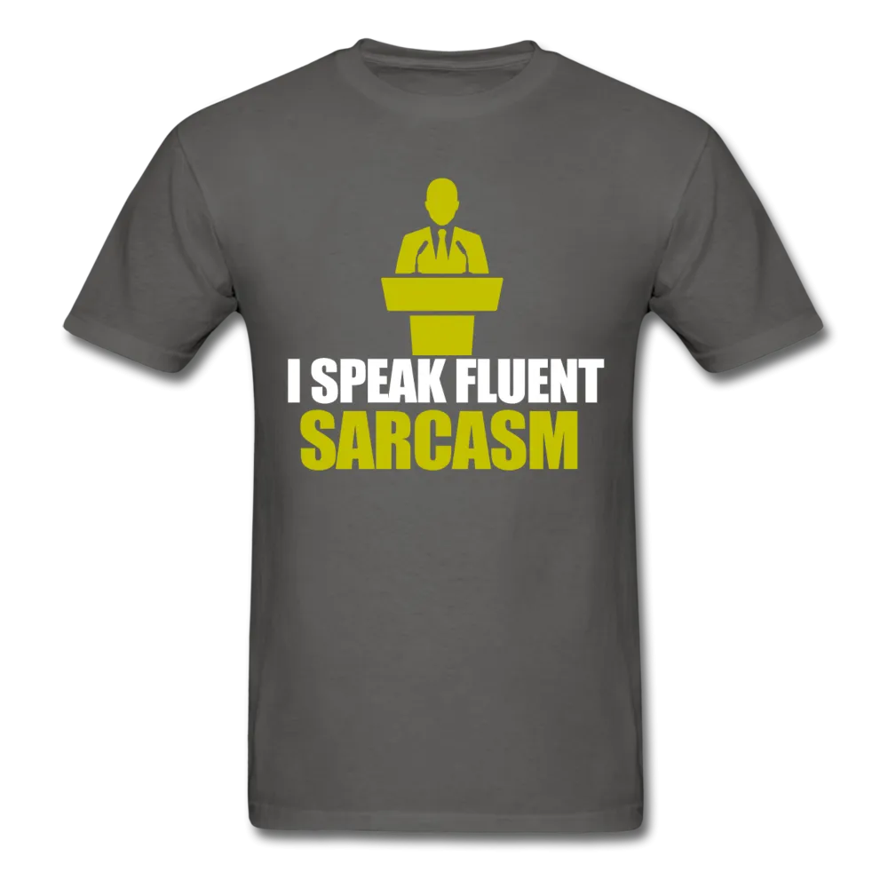 I Speak Fluent Sarcasm Men's T-Shirt