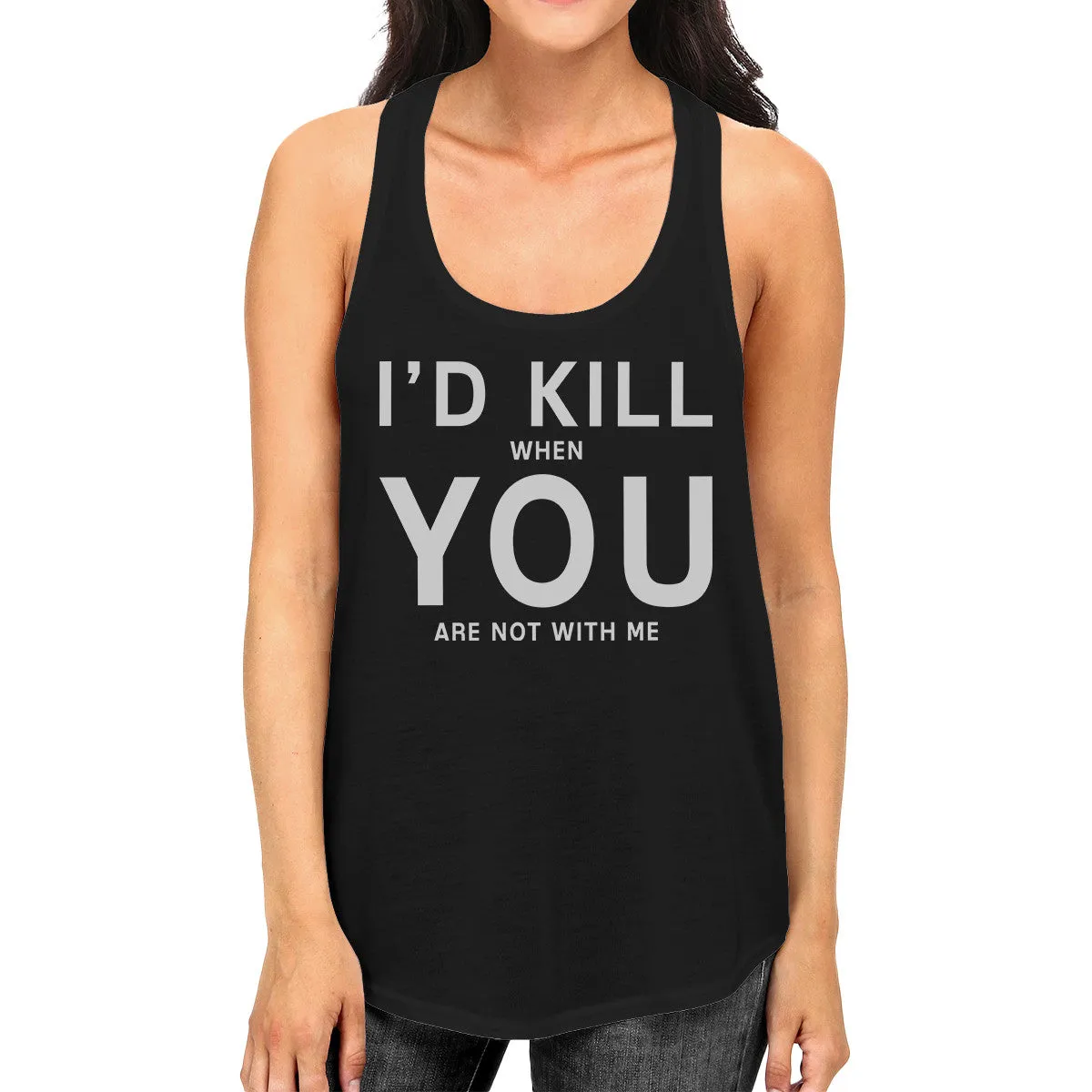 Id Kill You Womens Funny Quote Sleeveless Shirt Humorous Gift Idea